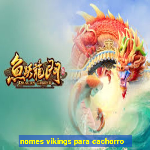 nomes vikings para cachorro